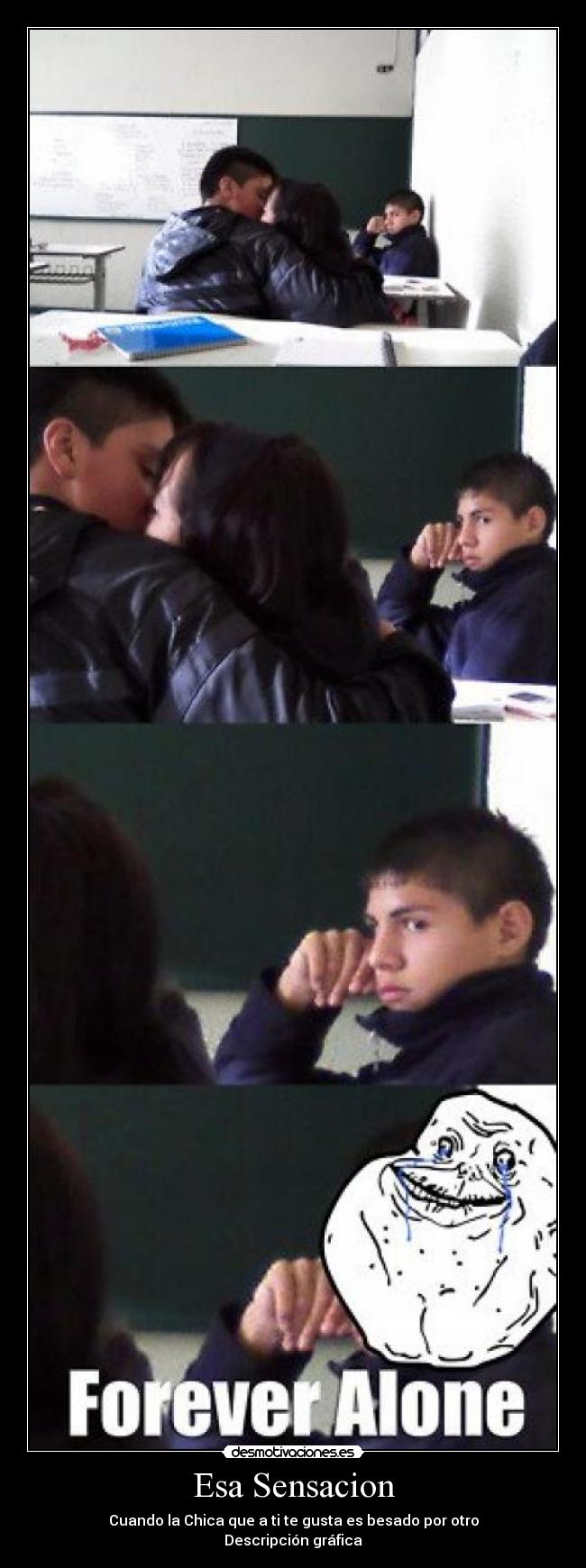 Esa Sensacion - Cuando la Chica que a ti te gusta es besado por otro
Descripción gráfica