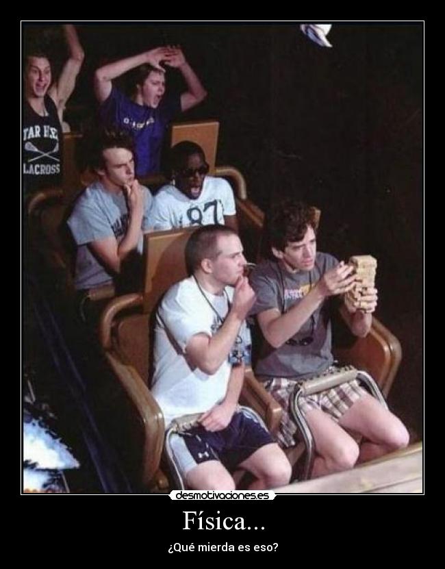 Física... - ¿Qué mierda es eso?