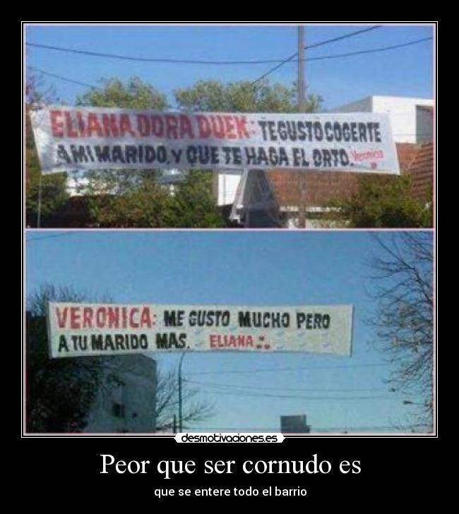 Peor que ser cornudo es -
