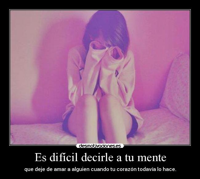 Es difícil decirle a tu mente - 