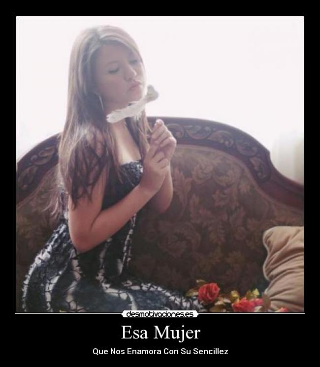 Esa Mujer - Que Nos Enamora Con Su Sencillez