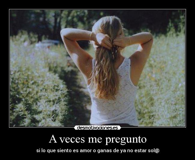 A veces me pregunto -