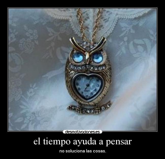 el tiempo ayuda a pensar - 