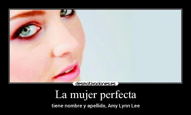 La mujer perfecta - tiene nombre y apellido, Amy Lynn Lee