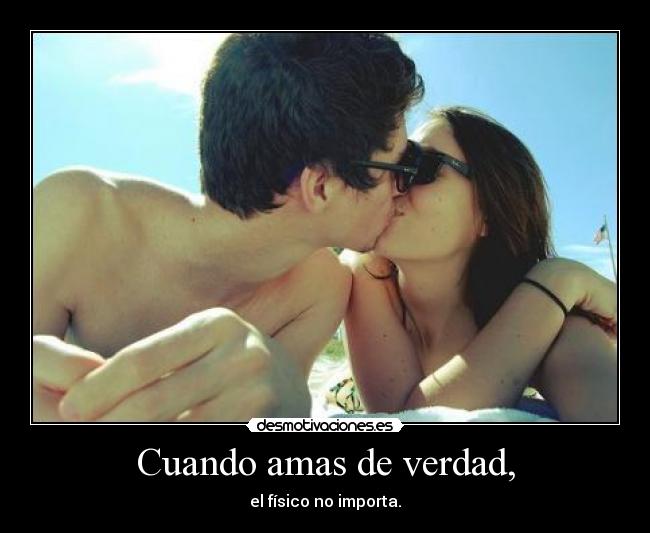 Cuando amas de verdad, -