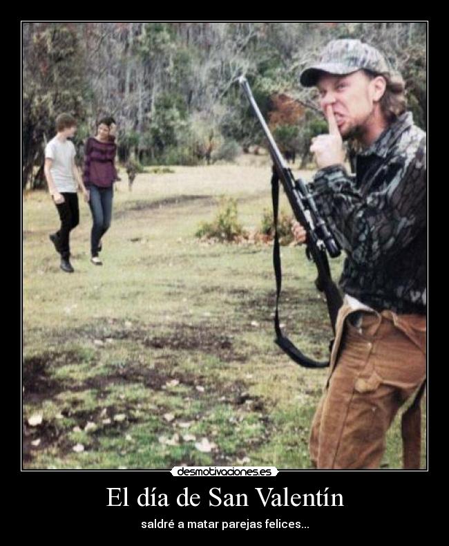 El día de San Valentín - saldré a matar parejas felices...