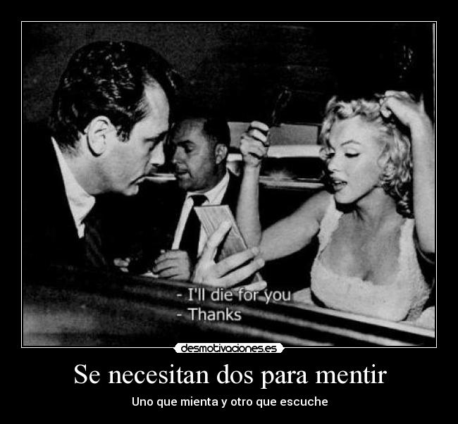 Se necesitan dos para mentir - Uno que mienta y otro que escuche