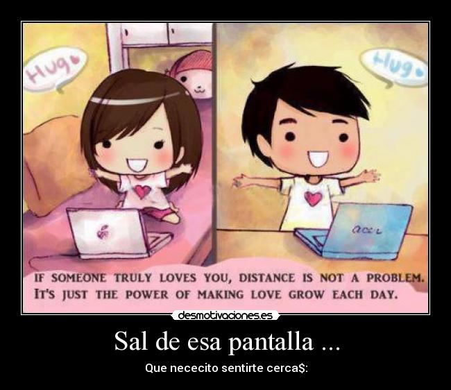 Sal de esa pantalla ... -