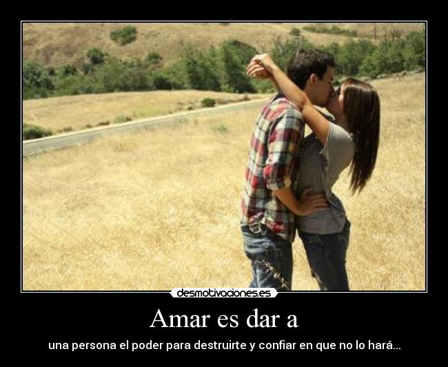 Amar es dar a -