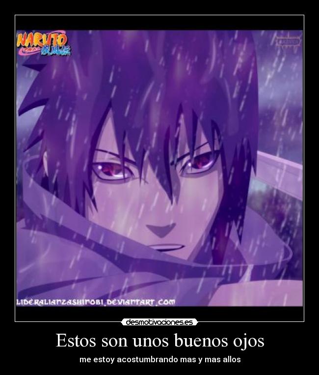 Estos son unos buenos ojos - me estoy acostumbrando mas y mas allos