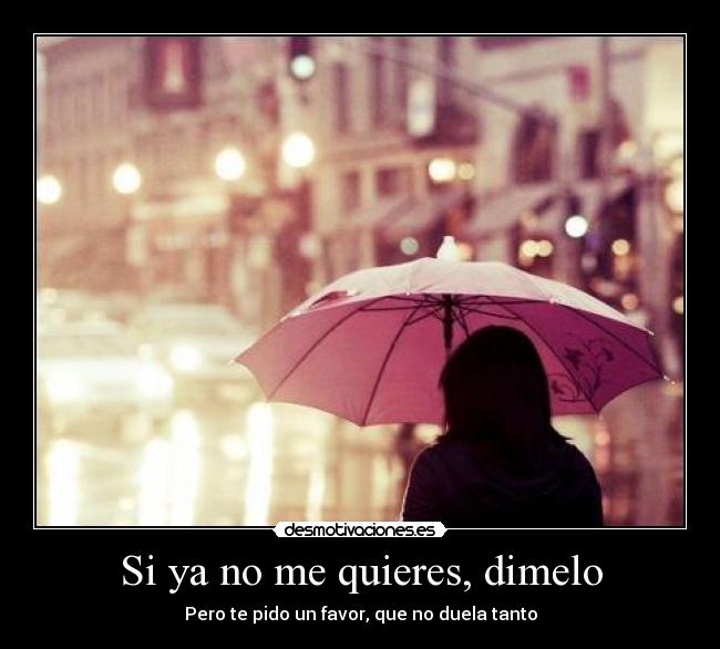Si ya no me quieres, dimelo - 