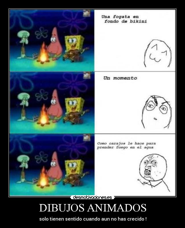 DIBUJOS ANIMADOS - solo tienen sentido cuando aun no has crecido !
