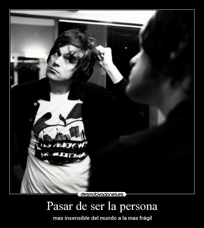 Pasar de ser la persona - 