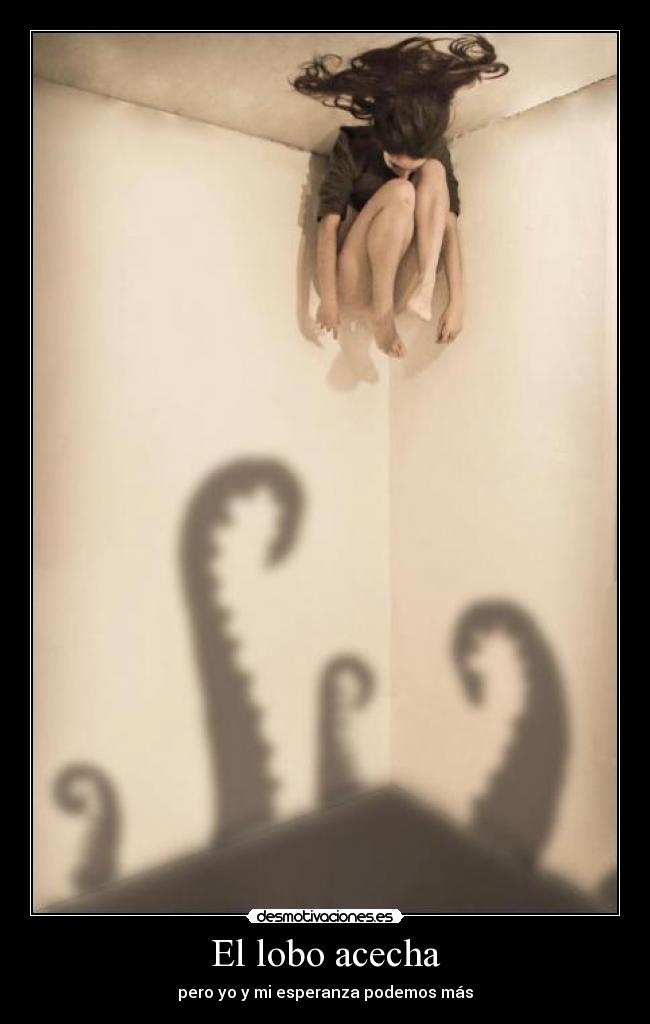 El lobo acecha - pero yo y mi esperanza podemos más