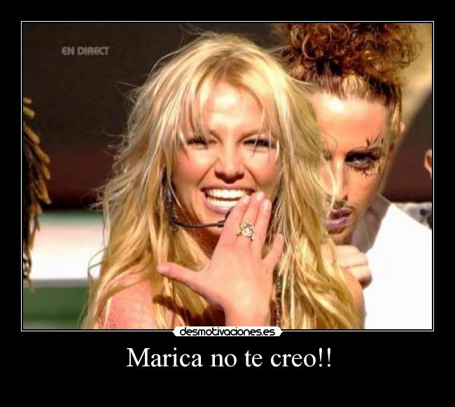 Marica no te creo!! -