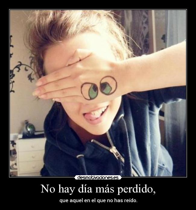 No hay día más perdido, -