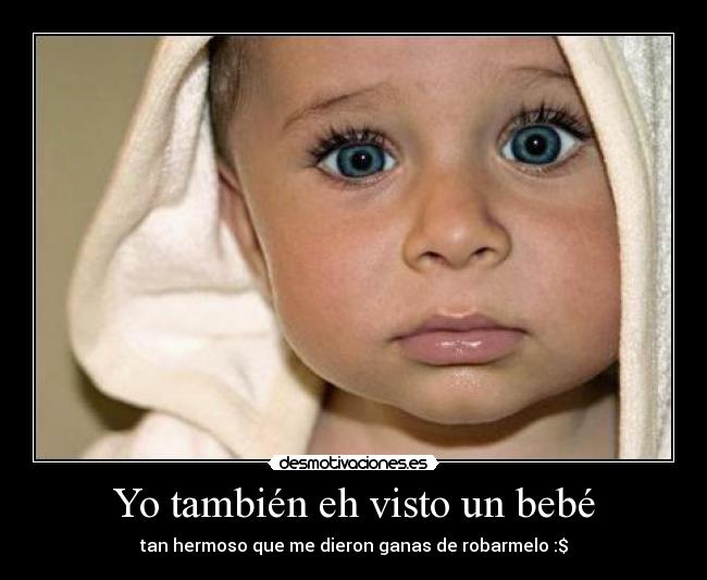 Yo también eh visto un bebé -
