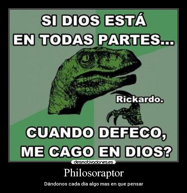 Philosoraptor - Dándonos cada día algo mas en que pensar