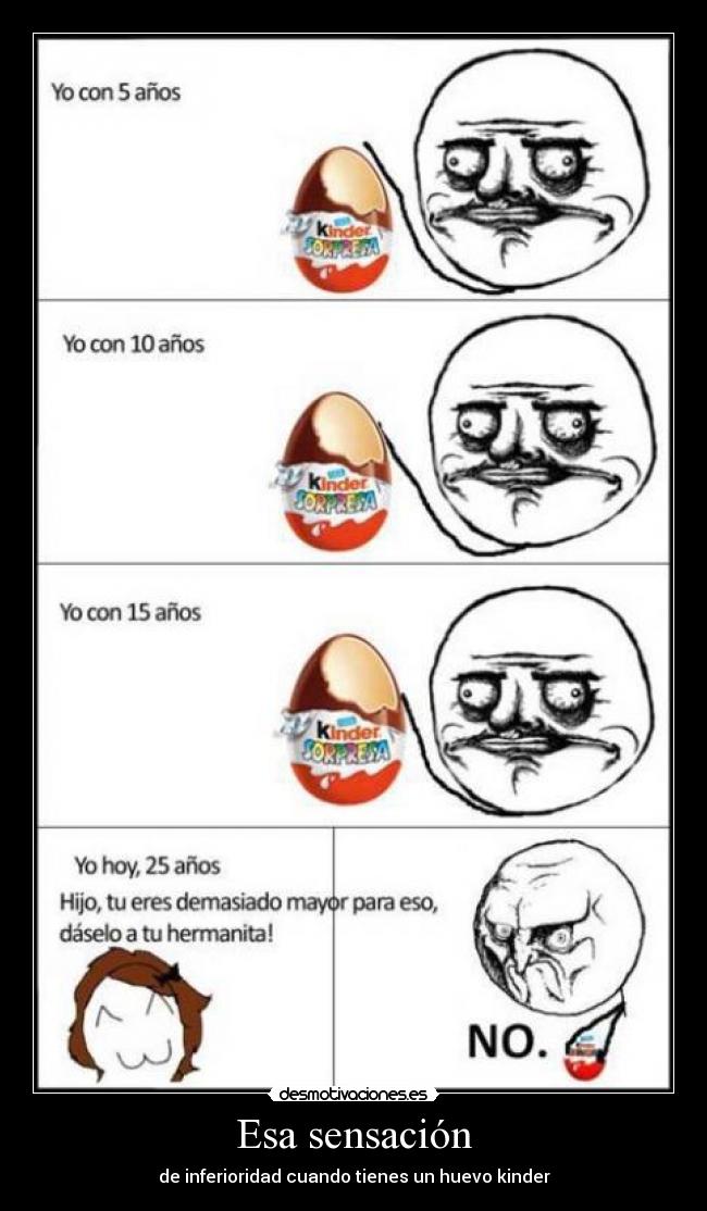 Esa sensación - de inferioridad cuando tienes un huevo kinder