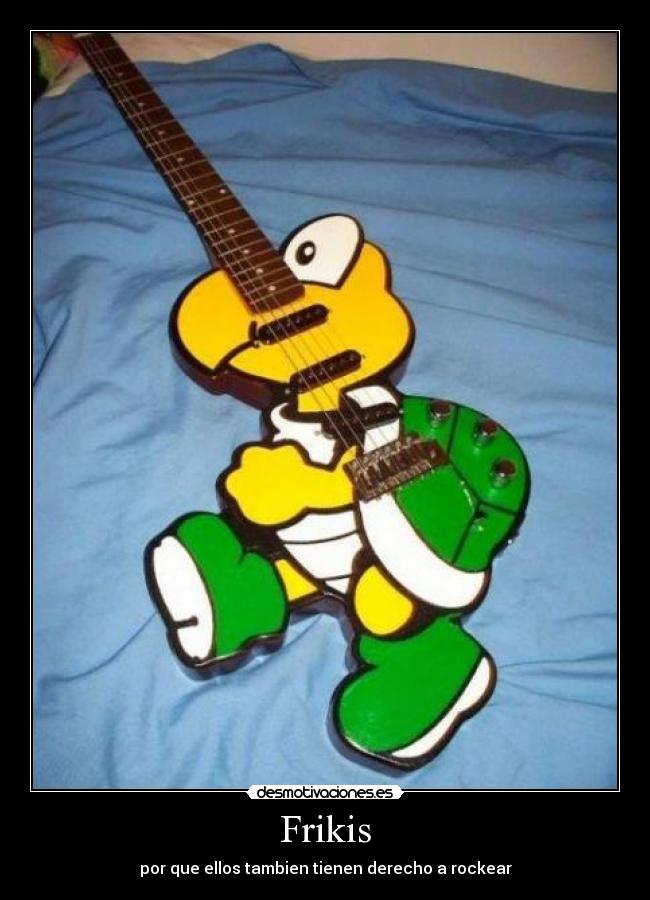 Frikis - por que ellos tambien tienen derecho a rockear