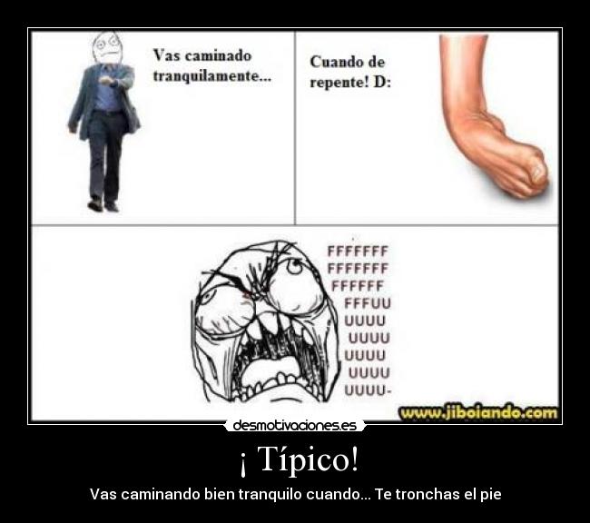 ¡ Típico! - Vas caminando bien tranquilo cuando... Te tronchas el pie