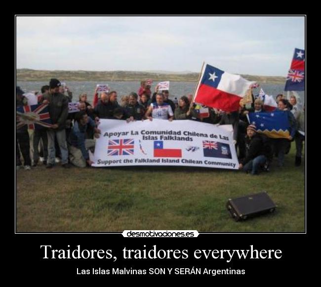 Traidores, traidores everywhere - Las Islas Malvinas SON Y SERÁN Argentinas