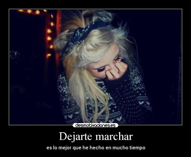Dejarte marchar - es lo mejor que he hecho en mucho tiempo