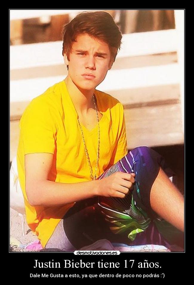 Justin Bieber tiene 17 años. - Dale Me Gusta a esto, ya que dentro de poco no podrás :)