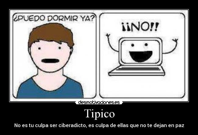 Tipico - No es tu culpa ser ciberadicto, es culpa de ellas que no te dejan en paz