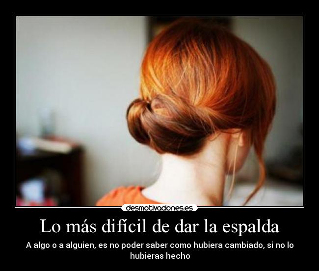 Lo más difícil de dar la espalda - 