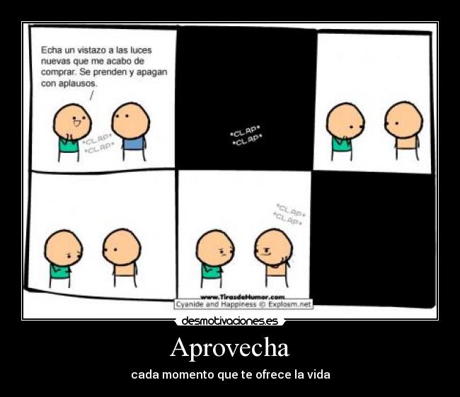 Aprovecha - cada momento que te ofrece la vida