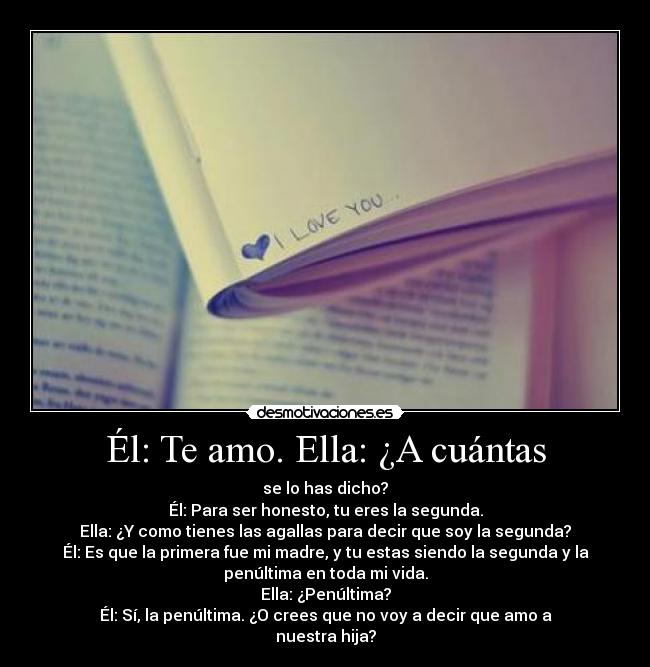 Él: Te amo. Ella: ¿A cuántas - 