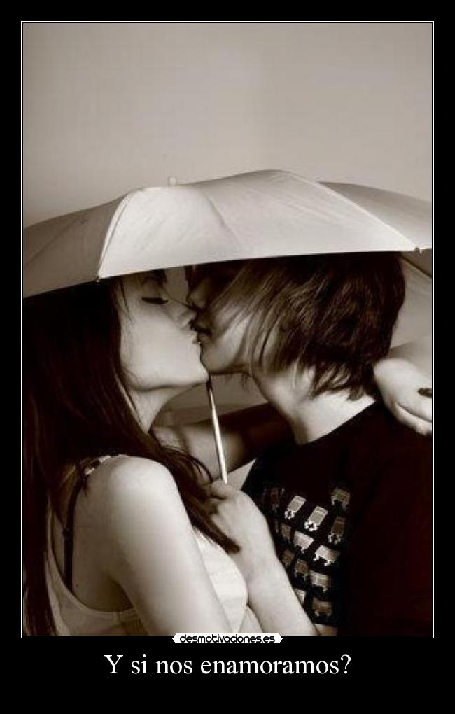 Y si nos enamoramos? -