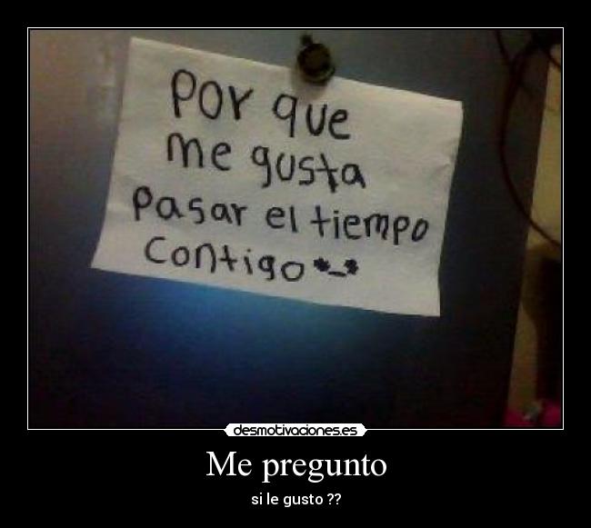 carteles pregunto gusto desmotivaciones