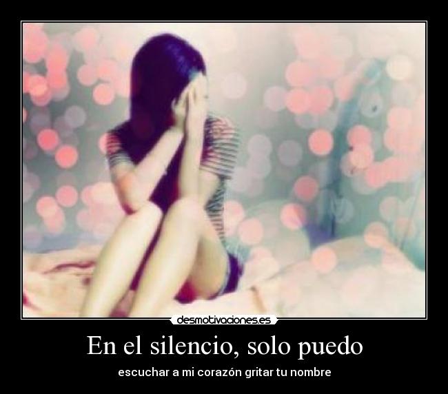 En el silencio, solo puedo -