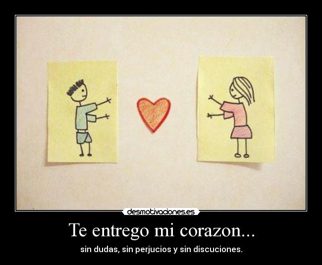 carteles corazon rompas tan solo pido que hagas feliz que cuides que protegas desmotivaciones