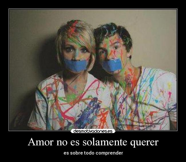 Amor no es solamente querer - es sobre todo comprender