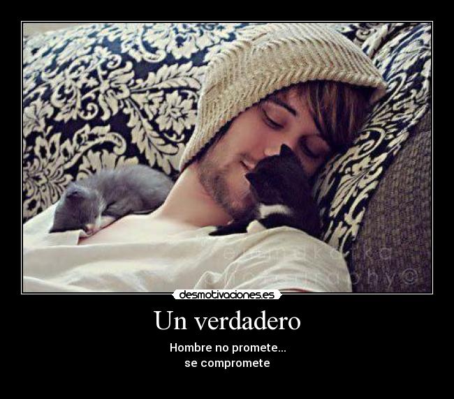 Un verdadero - Hombre no promete...
se compromete
♥♥