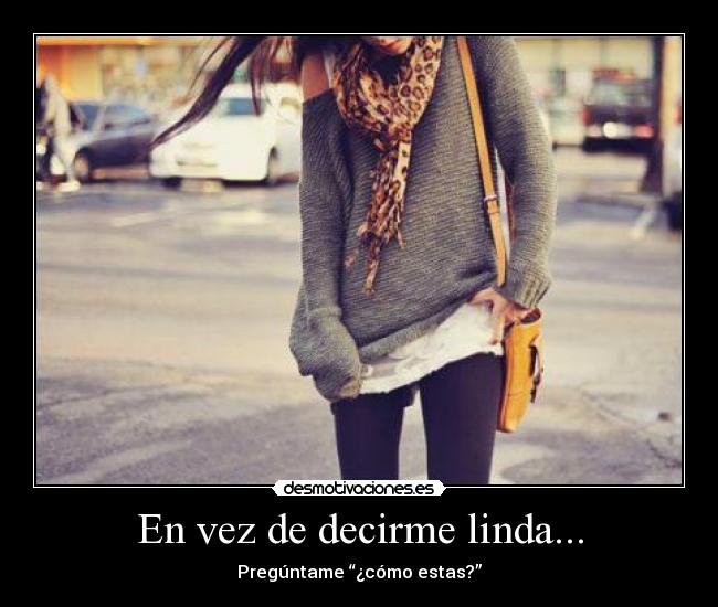 En vez de decirme linda... -