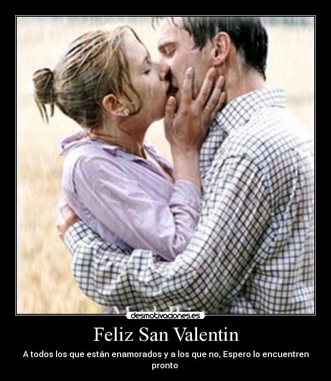 Feliz San Valentin - A todos los que están enamorados y a los que no, Espero lo encuentren pronto