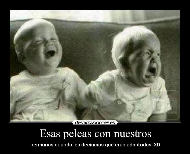 Esas peleas con nuestros -