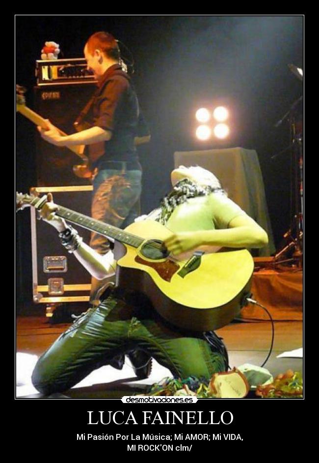 LUCA FAINELLO - Mi Pasión Por La Música; Mi AMOR; Mi VIDA,
MI ROCKON clm/