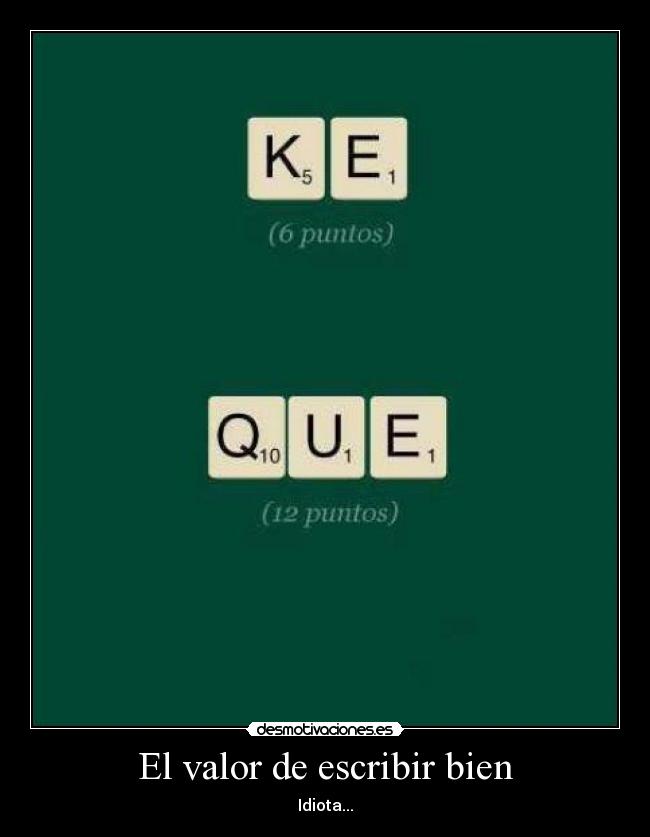 El valor de escribir bien - Idiota...