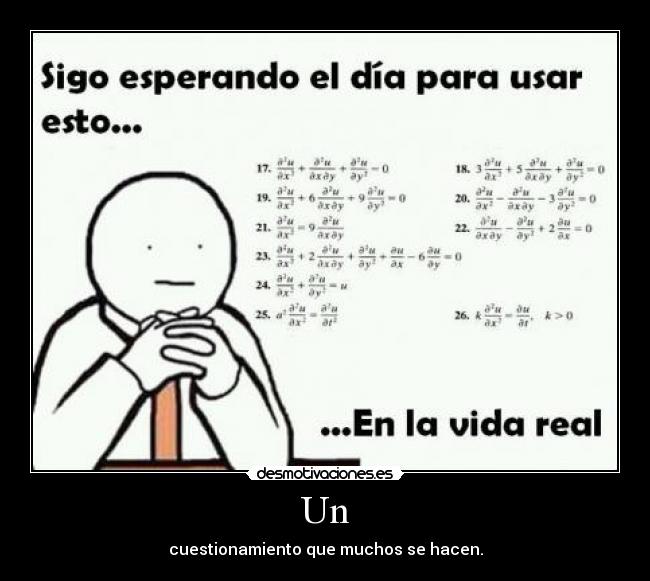 Un - cuestionamiento que muchos se hacen.