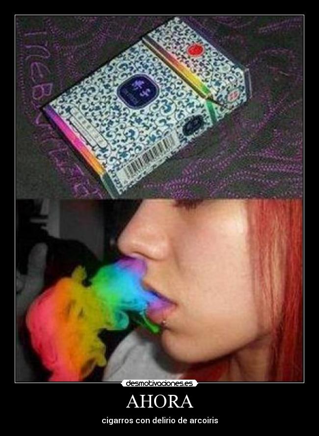 AHORA - cigarros con delirio de arcoiris