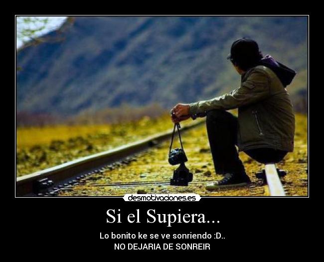 Si el Supiera... - Lo bonito ke se ve sonriendo :D..
NO DEJARIA DE SONREIR