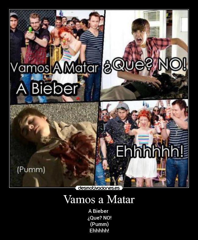 carteles vamos matara bieber desmotivaciones