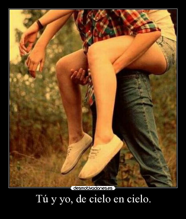 Tú y yo, de cielo en cielo. -