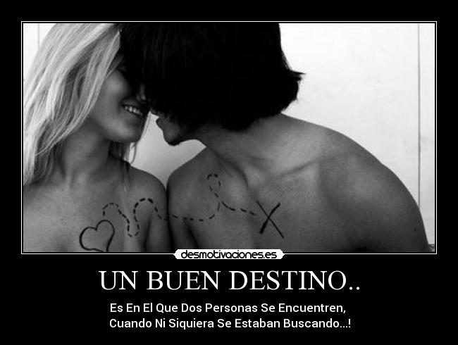 UN BUEN DESTINO.. -