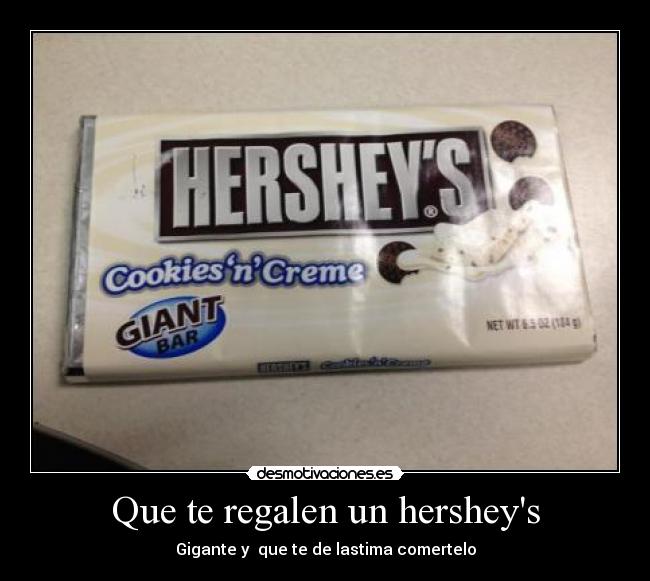 Que te regalen un hersheys -